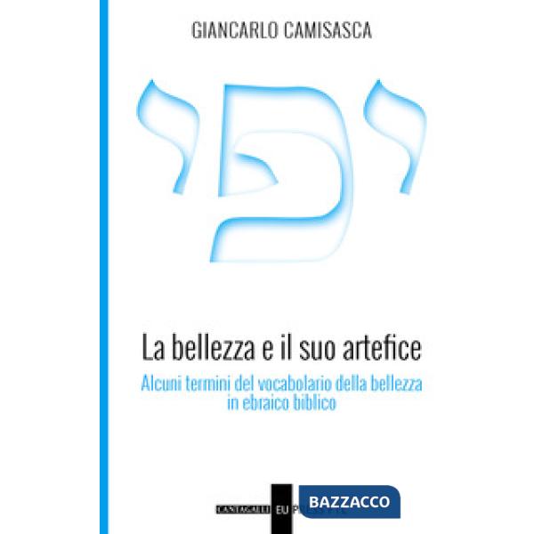Bellezza e il suo artefice. Alcuni termini del vocabolario della bellezza in ebr