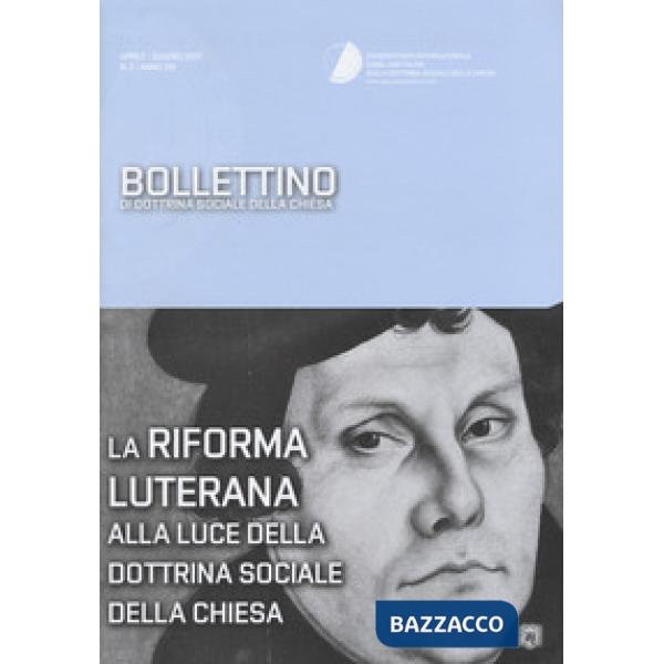 Bollettino di dottrina sociale della chiesa (2017). Vol. 2: La riforma luterana alla luce della dottrina sociale della chiesa