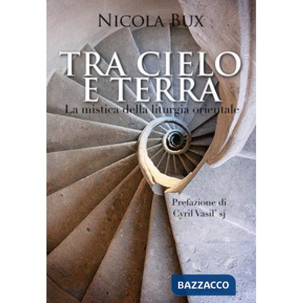 Tra cielo e terra. La mistica della liturgia orientale