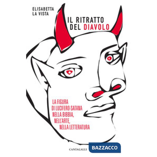 Ritratto del diavolo. La figura di Lucifero-Satana nella Bibbia, nell'arte, nell