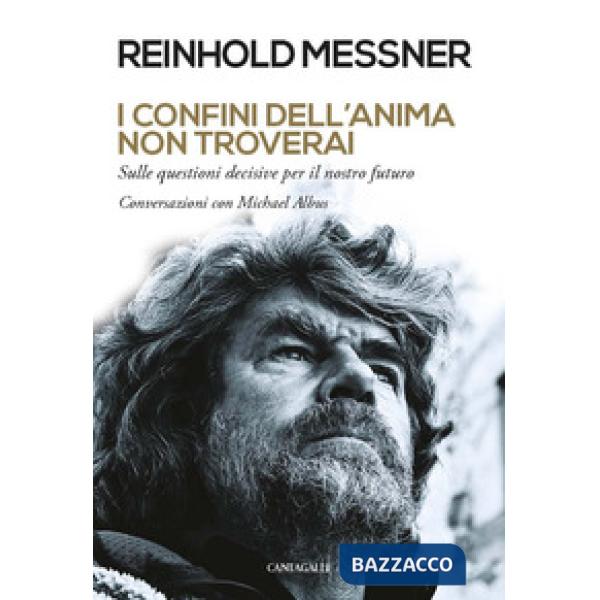 Confini dell'anima non troverai. «Sulle questioni decisive per il nostro futuro»