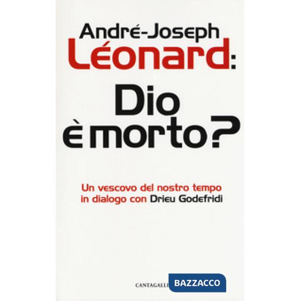 Dio e morto? Un vescovo del nostro tempo in dialogo con Drieu Godefridi