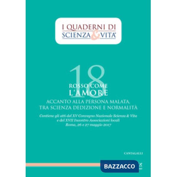 Rosso come l'amore accanto alla persona malata tra scienza, dedizione e normalità. Atti del 15º Convegno nazionale e del 17º inc