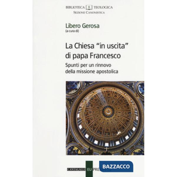 Chiesa «in uscita» di papa Francesco. Spunti per un rinnovo della missione apostolica (La)