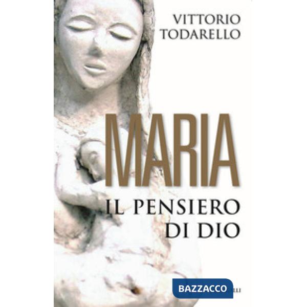 Maria. Il pensiero di Dio