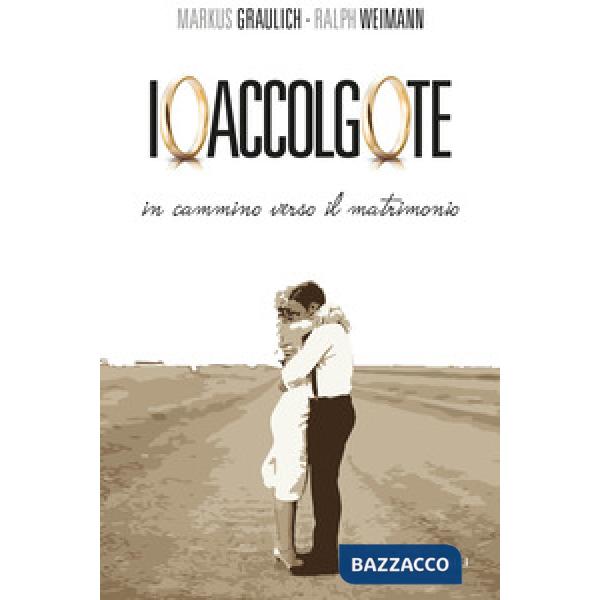 Io accolgo te. In cammino verso il matrimonio