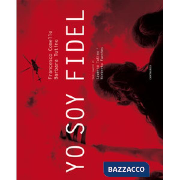 Yo soy Fidel. Ediz. illustrata