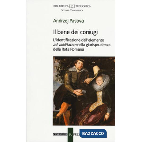 Bene dei coniugi. L'identificazione dell'elemento «ad validitatem» nella giurisprudenza della Rota Romana (Il)
