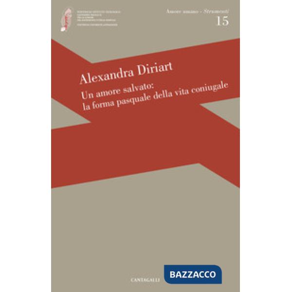 Amore salvato: la forma pasquale dell'amore coniugale (Un)