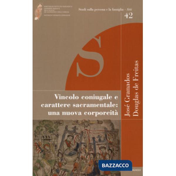 Vincolo coniugale e carattere sacramentale: una nuova corporeità