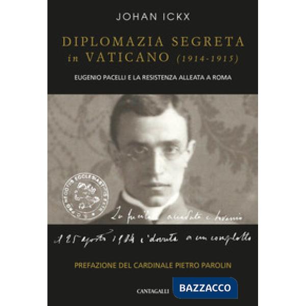 Diplomazia segreta in Vaticano (1914-1915). Eugenio Pacelli e la resistenza alle