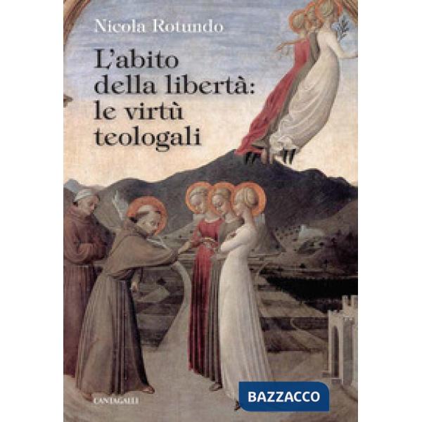 Abito della libertà: le virtù teologali (L')