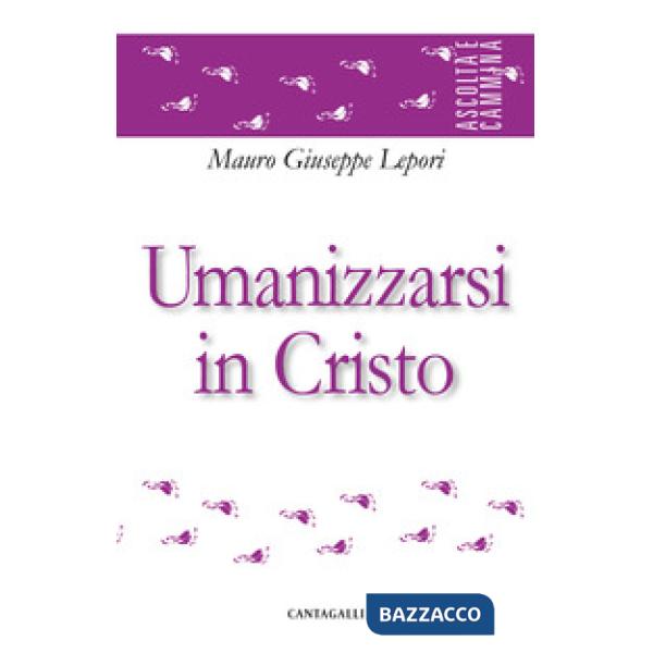 Umanizzarsi in Cristo