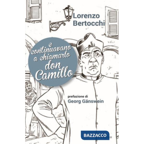 E continuavano a chiamarlo don Camillo