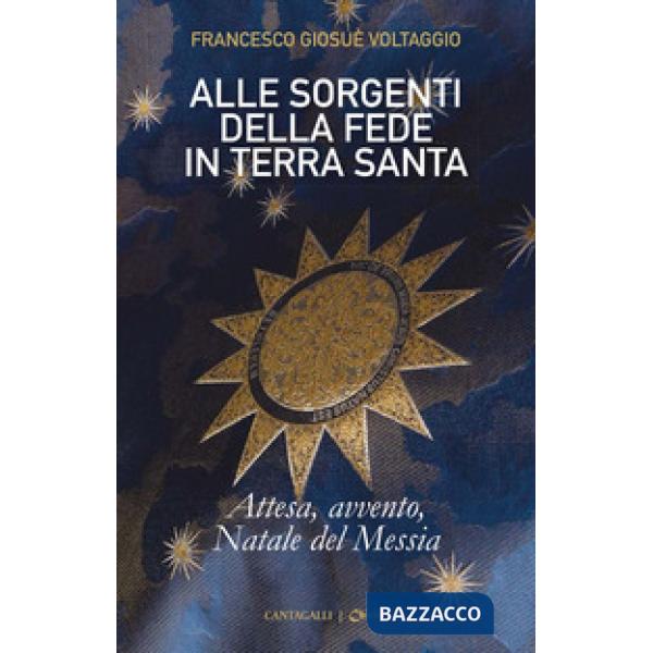Alle sorgenti della fede in Terrasanta. Vol. 2: Attesa, Avvento, Natale del Mess