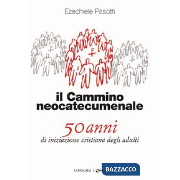 Cammino neocatecumenale. 50 anni di iniziazione cristiana degli adulti (Il)