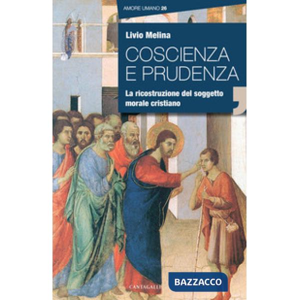 Coscienza e prudenza. La ricostruzione del soggetto morale cristiano
