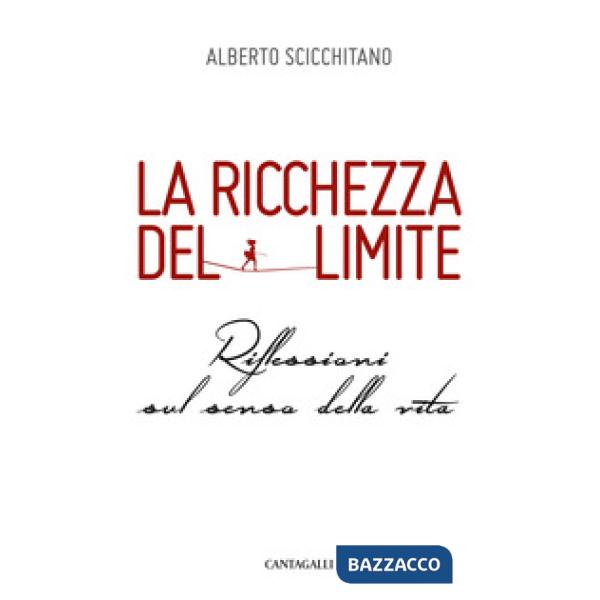 Ricchezza del limite. Riflessioni sul senso della vita (La)