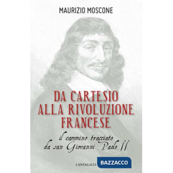 Da Cartesio alla Rivoluzione francese. Il cammino tracciato da san Giovanni Paol