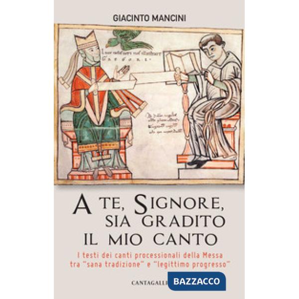 A te, Signore, sia gradito il mio canto. I testi dei canti processionali della M