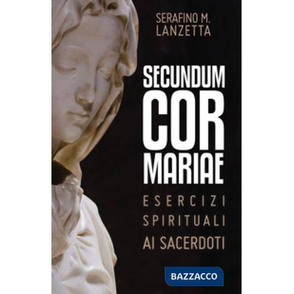 Secundum Cor Mariae. Esercizi spirituali ai sacerdoti