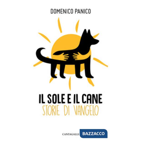 Sole e il cane. Storie di Vangelo (Il)