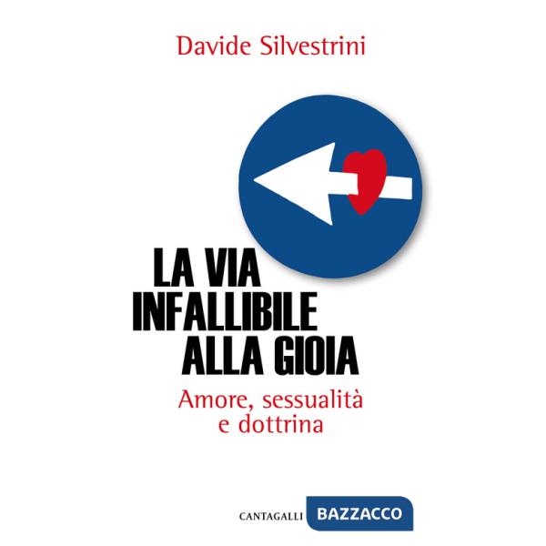 Via infallibile alla gioia. Amore, sessualità e dottrina (La)