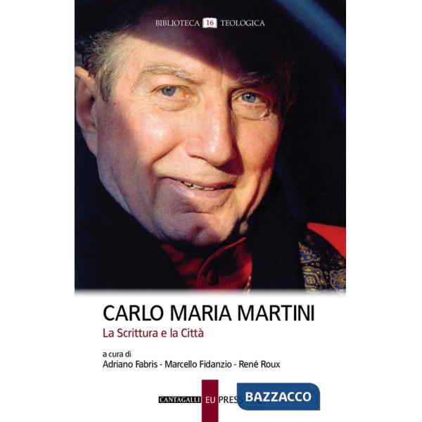 Carlo Maria Martini. La Scrittura e la Città