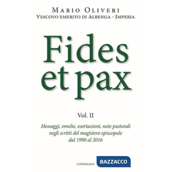 Fides et pax. Vol. 2: Messaggi, omelie, esortazioni, note pastorali negli scritt