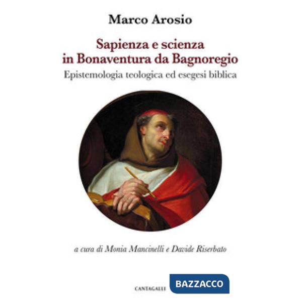 Sapienza e scienza in Bonaventura da Bagnoregio. Epistemologia teologica ed esegesi biblica