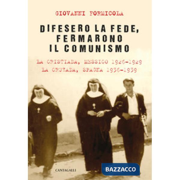 Difesero la fede, fermarono il comunismo. La Cristiada, Messico 1926-1929. La Cr