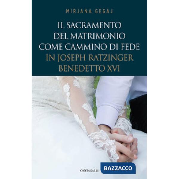 Sacramento del Matrimonio come cammino di fede in Joseph Ratzinger/Benedetto XVI (Il)