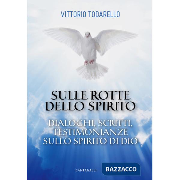 Sulle rotte dello Spirito. Dialoghi, scritti, testimonianze sullo Spirito di Dio