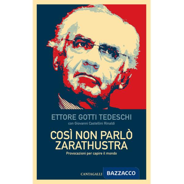 Così non parlò Zarathustra. Provocazioni per capire il mondo