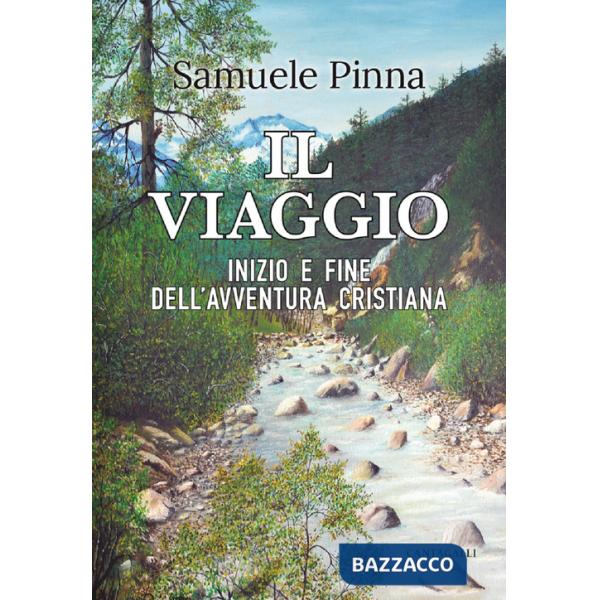 Viaggio. Inizio e fine dell'avventura cristiana (Il)
