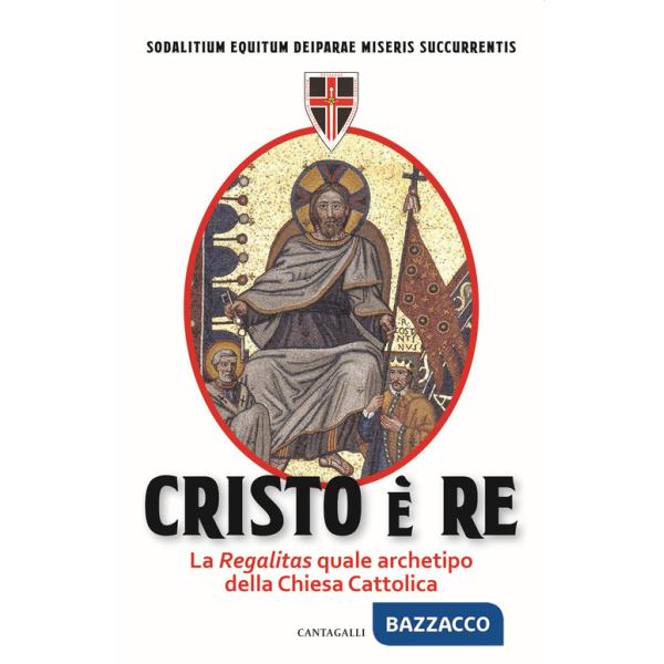 Cristo è Re. La «Regalitas» quale archetipo della Chiesa cattolica