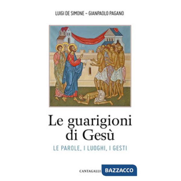 Guarigioni di Gesù. Le parole, i luoghi, i gesti (Le)