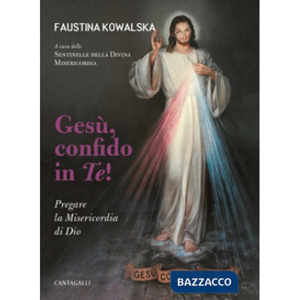 Gesù, confido in te! Pregare la Misericordia di Dio