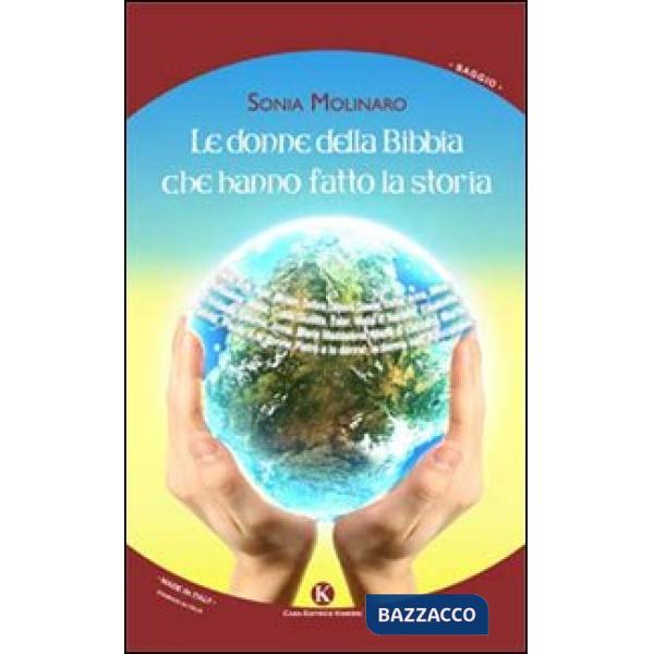 Donne della Bibbia che hanno fatto la storia (Le)