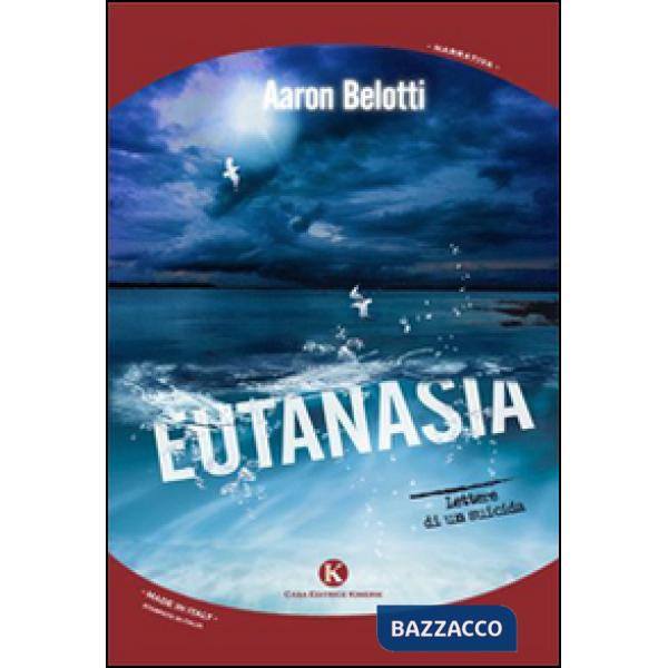 Eutanasia. Lettere di un suicida