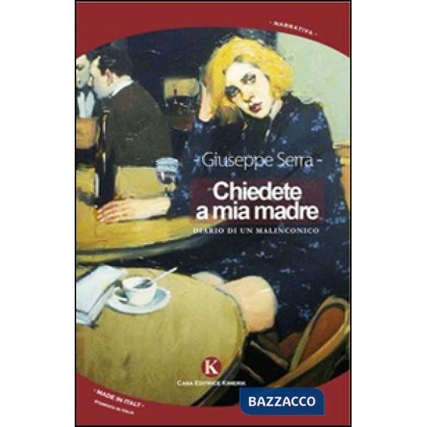 Chiedete a mia madre. Diario di un malinconico