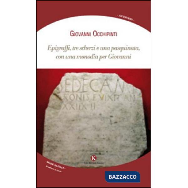 Epigraffi, tre scherzi e una pasquinata, con una monodia per Giovanni