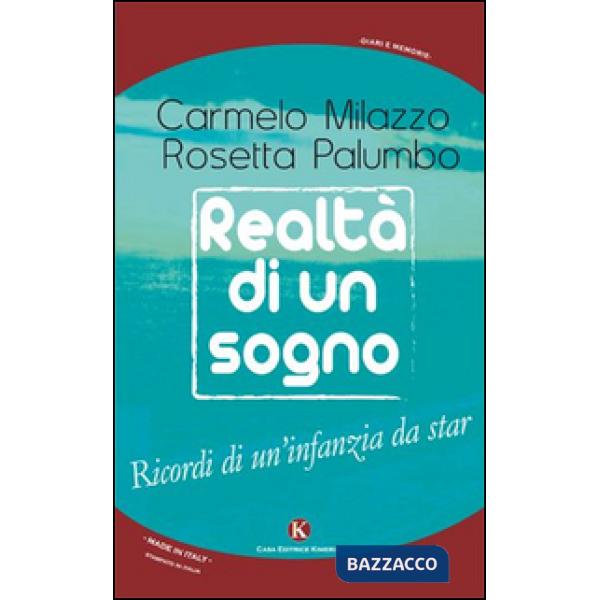 Realtà di un sogno. Ricordi di un'infanzia da star
