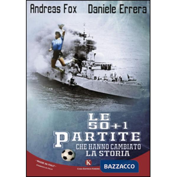 50 + 1 partite che hanno cambiato la storia (Le)