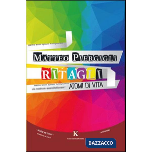 Ritagli. Atomi di vita