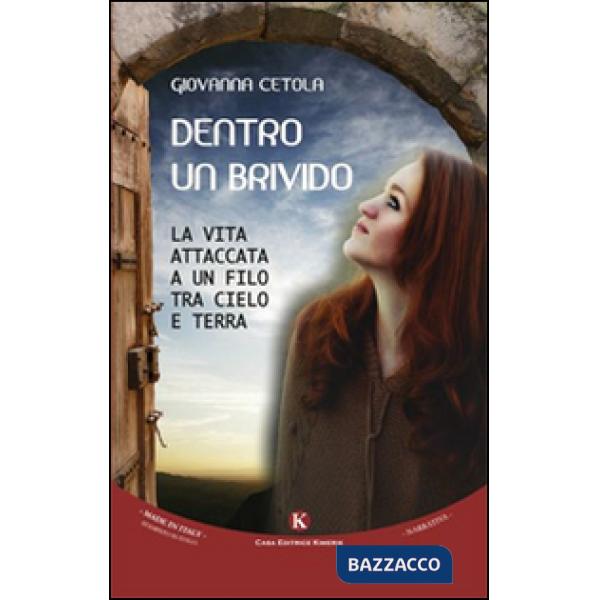 Dentro un brivido. La vita attaccata a un filo tra cielo e terra