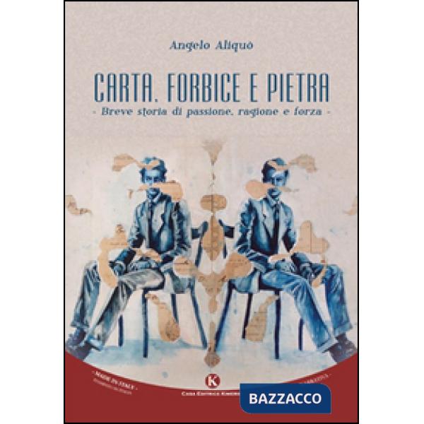 Carta, forbice e pietra. Breve storia di passione, ragione e forza