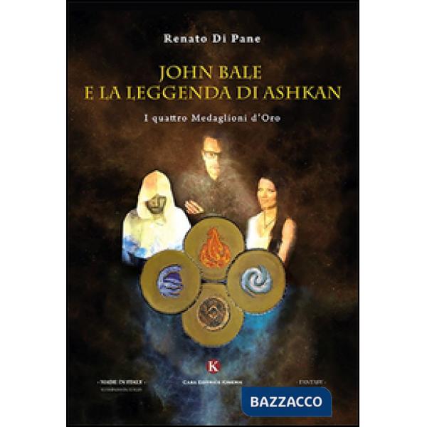 John Bale e la leggenda di Ashkan. I quattro medaglioni d'oro