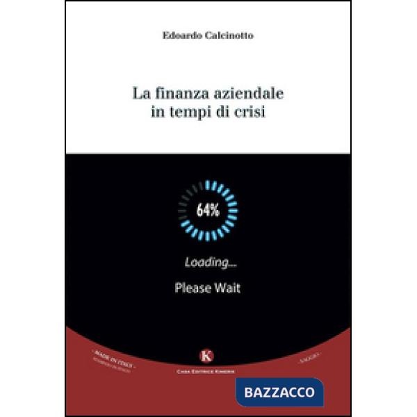 Finanza aziendale in tempi di crisi (La)