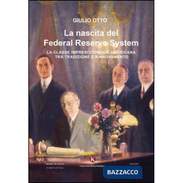 Nascita del Federal Reserve System. La classe imprenditoriale tra tradizione e r